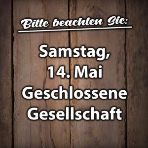Geschlossene Gesellschaft am Samstag, 14. Mai 2022