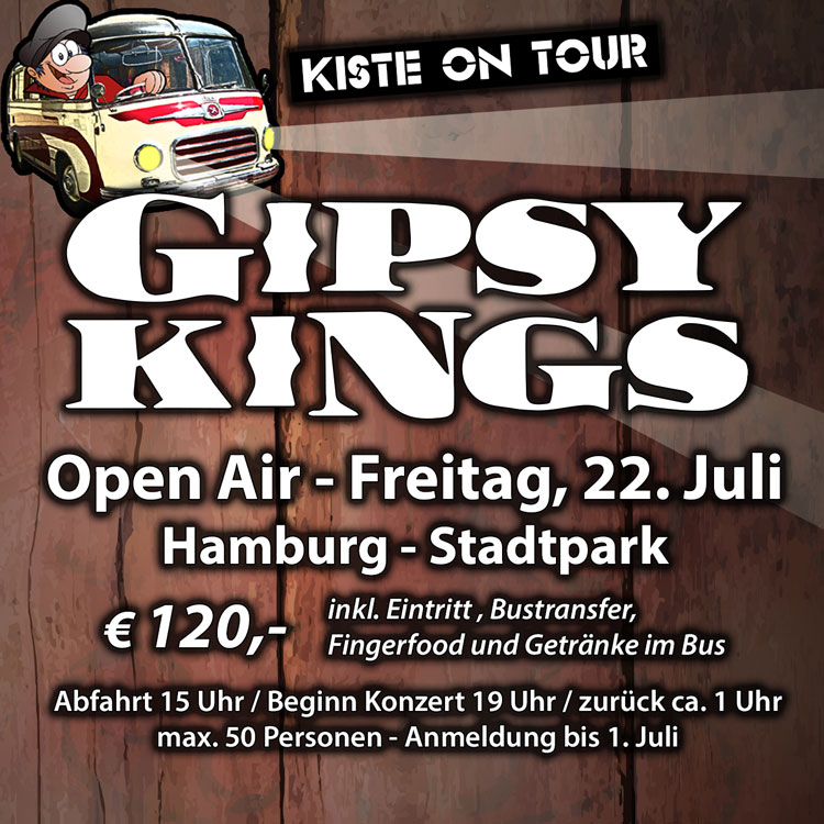 Wir fahren mit Euch am 22. Juli 2022 zum Livekonzert der Gipsy Kings nach Hamburg - DIE KISTE Cuxhaven