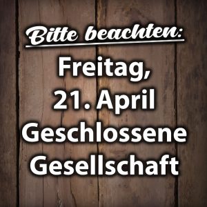 Geschlossene Gesellschaft am Freitag, 21. April 2023