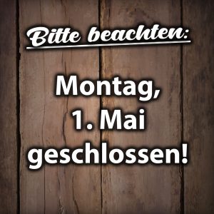 Montag, 1. Mai 2023 geschlossen