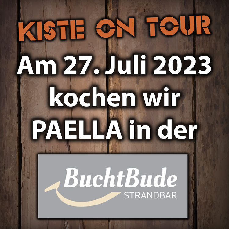 KISTE ON TOUR - am 27.7.2023 sind wir zu Gast in der Buchtbude und kochen PAELLA - DIE KISTE - Cocktails und Tapas in Cuxhaven