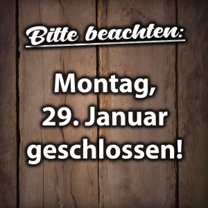 Geschlossen am Montag, 29. Januar 2024