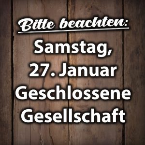 Geschlossene Gesellschaft am Samstag, 27. Januar 2024