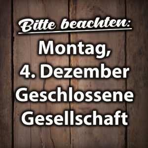 Geschlossene Gesellschaft am Montag, 4.12.2023