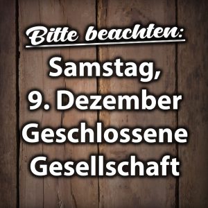 Geschlossene Gesellschaft am Samstag, 9. Dezember 2023