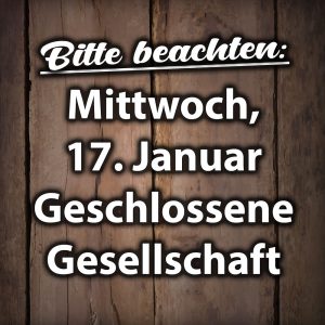 Geschlossene Gesellschaft am Mittwoch, 17. Januar 2024