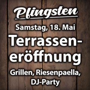 Pfingsten – Terrasseneröffnung und Party