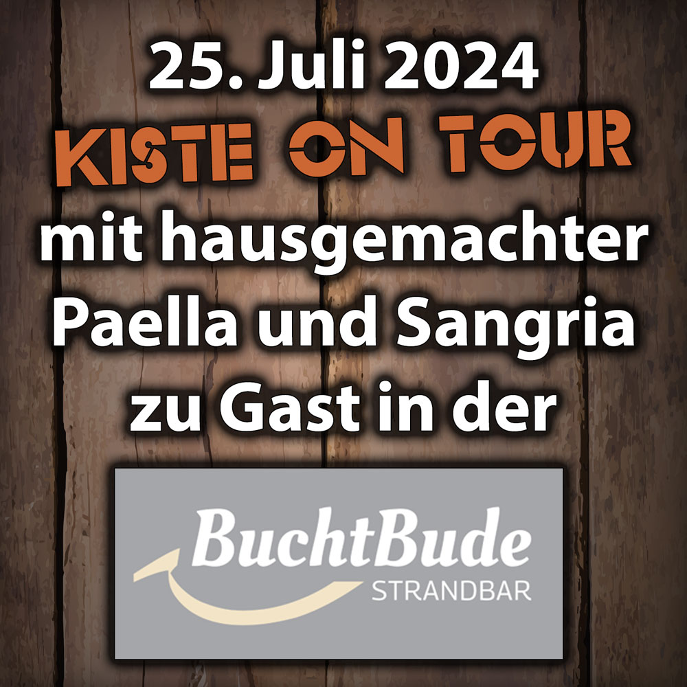 KISTE ON TOUR - Donnerstag, 25. Juli 2024 zu Gast in der BchtBude mit hausgemachter Paella und Sangria - DIE KISTE - Cocktails und Tapas in Cuxhaven