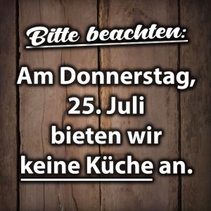 Keine Küche am Donnerstag, 25. Juli 2024