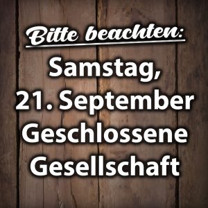 Geschlossene Gesellschaft am Samstag, 21. September 2024